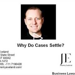 Why Do Cases Settle? Jeremy Eveland Lawyer explains why lawsuits settle (801) 613-1472
