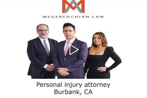 Personal injury attorney Burbank, CA - Megeredchian Law