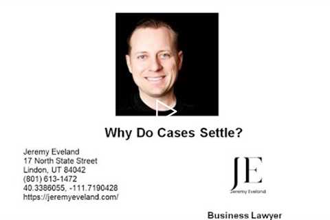 Why Do Cases Settle? Jeremy Eveland Lawyer explains why lawsuits settle (801) 613-1472