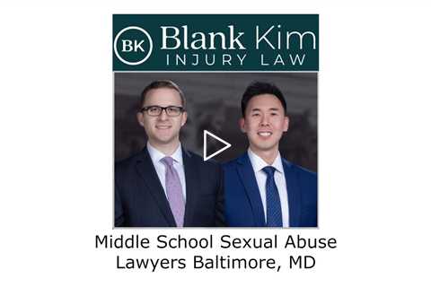 Middle School Sexual Abuse Lawyers Baltimore, MD - Blank Kim Injury Law