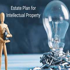 Estate Planning to Protect Intellectual Property