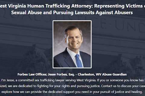 Sex Trafficking Lawyer Jesse Forbes West Virginia - Abuse Guardian