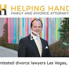 Contested divorce lawyers Las Vegas, NV - Helping Hand Family and Divorce Attorneys