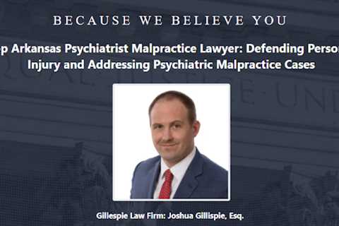 Psychiatrist Abuse Lawyer Joshua Gillispie Arkansas - Abuse Guardian