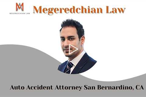 Auto Accident Attorney San Bernardino, CA - Megeredchian Law