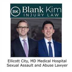 Ellicott City, MD Medical Hospital Sexual Assault And Abuse Lawyer - Blank Kim Injury Law's..