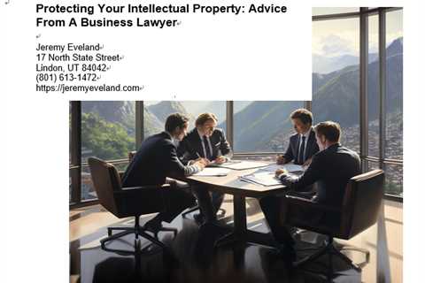 Protecting Your Intellectual Property: Advice From A Business Lawyer