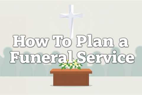 How To Plan A Funeral Service