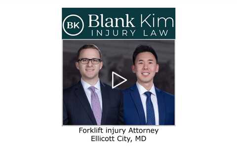 Forklift injury Attorney Ellicott City, MD - Blank Kim Injury Law