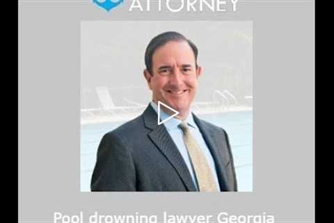 Pool drowning lawyer Georgia   Michael Haggard