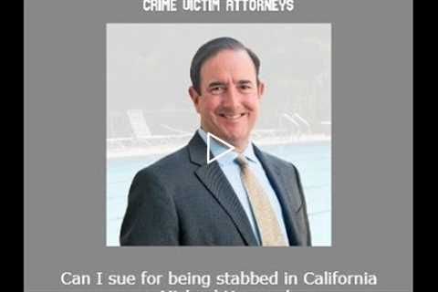 Can I sue for being stabbed in California - Michael Haggard
