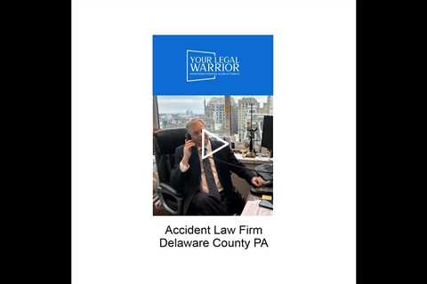 Accident law firm Delaware County, PA - Your Legal Warrior