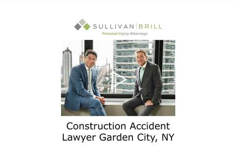 Construction Accident Lawyer Garden City NY - Sullivan Brill Personal Injury Attorneys