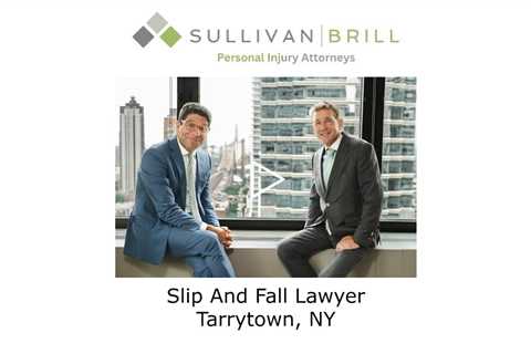 Slip And Fall Lawyer Tarrytown, NY - Sullivan Brill Personal Injury Attorneys