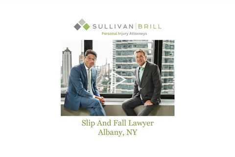 Slip And Fall Lawyer Albany, NY - Sullivan Brill Personal Injury Attorneys