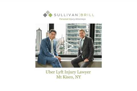 Uber Lyft Injury Lawyer Mt Kisco, NY - Sullivan Brill Personal Injury Attorneys