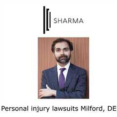Personal injury lawsuits Milford, DE - Sharma Law - Personal Injury Attorney