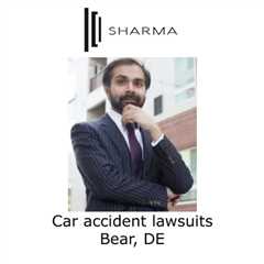Car accident lawsuits Bear, DE