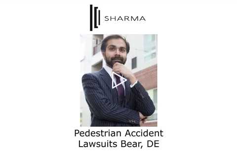 Pedestrian Accident Lawsuits Bear, DE - The Sharma Law Firm