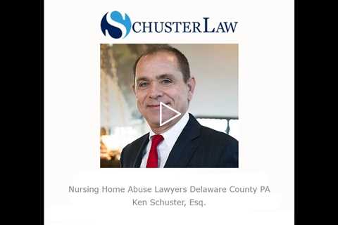 Nursing Home Abuse Lawyers Delaware County PA   Schuster Law