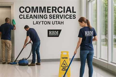 Commercial Cleaning Services Layton Utah