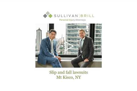 Slip and fall lawsuits Mt Kisco, NY - Sullivan Brill Personal Injury Attorneys