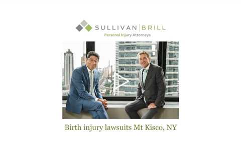 Birth injury lawsuits Mt Kisco, NY - Sullivan Brill Personal Injury Attorneys
