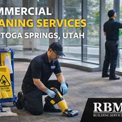 Commercial Cleaning Services Saratoga Springs Utah