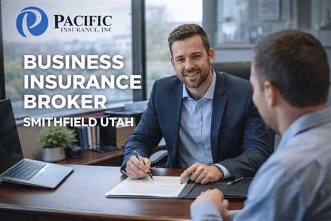 Business Insurance Broker Smithfield Utah