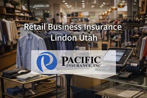 Retail Business Insurance Lindon Utah