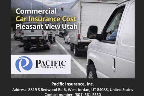 Commercial Car Insurance Cost Pleasant View Utah