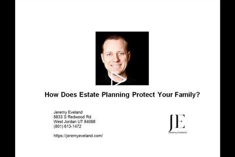 How Does Estate Planning Protect Your Family?