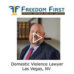 Domestic Violence Lawyer Las Vegas, NV - Freedom First Criminal Defense and DUI Lawyers