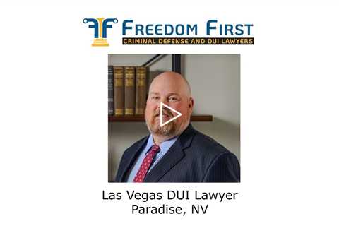Las Vegas DUI Lawyer Paradise, NV - Freedom First Criminal Defense and DUI Lawyers